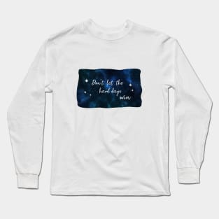 Don't let the hard days win - ACOMAF Long Sleeve T-Shirt